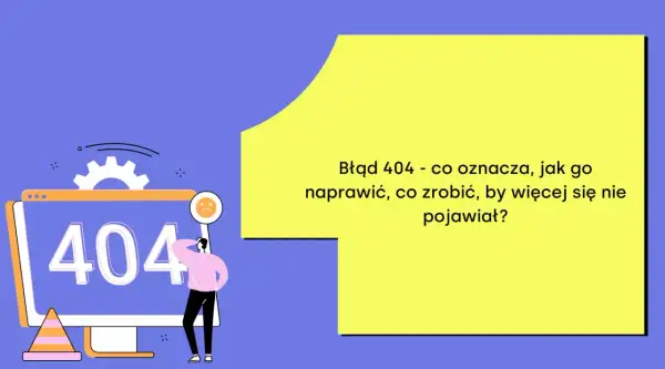 Błąd 404 na ekranie komputera. Postać zdezorientowana, szuka rozwiązania problemu.